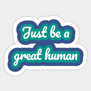 just be a good man Sticker